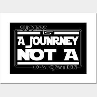 Succes is a journey not a Destination Posters and Art